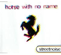 Streetnoise - Horse With No Name