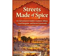 Streets Made of Spice: An Adventurer’s Guide to Lantern Alleys, Loud Bargains, and Secret Courtyards