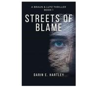Streets of Blame: He used their DNA to disappear. Now the wrong twin must prove he exists. (A Braun & Lutz Thriller)