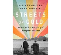 Streets of Gold: America's Untold Story of Immigrant Success