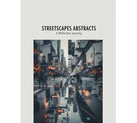 Streetscapes Abstracts: A Reflective Journey