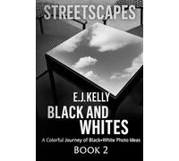 "StreetScapes" Black and Whites Book 2: A Colorful Journey of Black+White Photo Ideas (StreetScapes Black and White Photography Books)