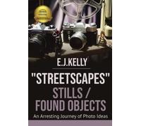"StreetScapes" Stills /Found Objects: An Arresting Journey of Photo Ideas (StreetScapes Color Photobooks are now available as an eBook bundle!)