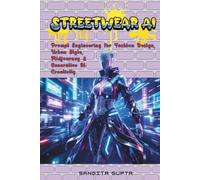 Streetwear AI: Prompt Engineering for Fashion Design, Urban Style, Midjourney & Generative AI Creativity (Fashion Metaverse)