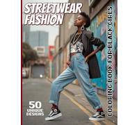 Streetwear Fashion Coloring Book for Black Girls: 50 Bold Urban Style Illustrations for Creative Black Girls