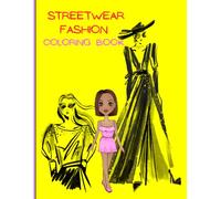 Streetwear fashion coloring book for young girls.: A cool urban style collection for teens and tweens. Trendy city outfits and modern design to color. 120 pages.