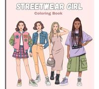 Streetwear Girl Coloring Book for Teens: Explore bold street style with stylish outfits, cool poses, hoodies, street dresses, fashionable ... in fun and creative fashion illustrations
