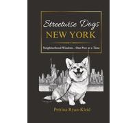 Streetwise Dogs New York: Neighborhood Wisdom... One Paw at a Time