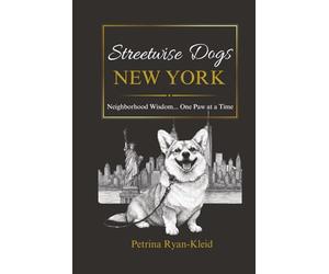 Streetwise Dogs New York: Neighborhood Wisdom... One Paw at a Time