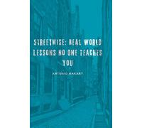 Streetwise: Real World Lessons No One Teaches You
