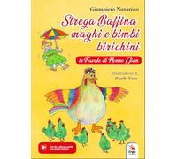 Strega Baffina, maghi e bimbi birichini. Le fiabe di nonno Gian. Ediz. illustrata (Letteratura per l'infanzia)
