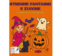 Streghe, Fantasmi e Zucche: Il Libro da Colorare per bambini. Anni da 2 a 8