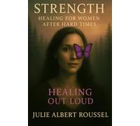 Strenght: Healing Out Loud (The Butterfly Effect)