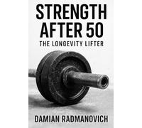 Strength After 50: The Longevity Lifter