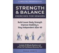 Strength and Balance Exercises for Seniors: A Simple Fall-Prevention Plan to Build Lower-Body Strength, Improve Stability, and Stay Independent After 60