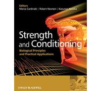 Strength and Conditioning: Biological Principles and Practical Applications