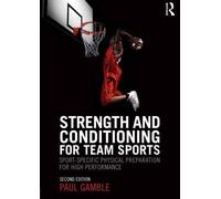 Strength and Conditioning for Team Sports: Sport-Specific Physical Preparation for High Performance, second edition by Paul Gamble (2012-10-20)