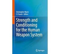 Strength and Conditioning for the Human Weapon System