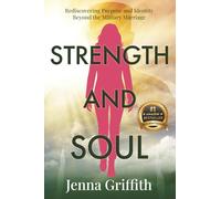 Strength and Soul: Rediscovering Purpose and Identity Beyond the Military Marriage