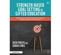 Strength-Based Goal Setting in Gifted Education: Addressing Social-Emotional Awareness, Self-Advocacy, and Underachievement in Gifted Education