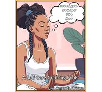 Strength Behind The Hue: A Self Care Coloring Book for Women of Color (Standing Strong & Staying True)
