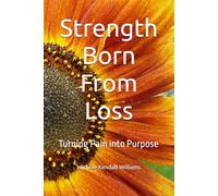 Strength Born From Loss: Turning pain into purpose