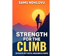 Strength For The Climb: 30 Days of Faith, Healing & Hope