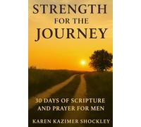 Strength for the Journey: 30 days of Scripture and Prayer for Men