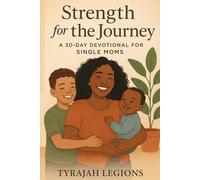 Strength for the Journey: A 30-Day devotional for Single Moms