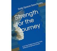 Strength for the Journey: A 31-Day Guided Journal for Faith, Reflection & Spiritual Growth