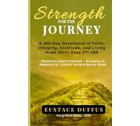 Strength for the Journey: A 365-Day Devotional of Faith, Integrity, Gratitude, and Living Hope (KJV) Days 271-365