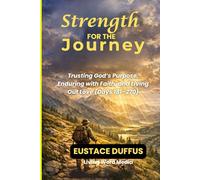 Strength for the Journey: Trusting God’s Purpose, Enduring with Faith, and Living Out Love (Days 181-270)