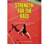 Strength For The Race: 90-Day Prayer and Mental Health Journey for Athletes