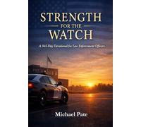 Strength for the Watch: A 365-Day Devotional for Law Enforcement Officers