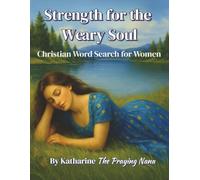 Strength for the Weary Soul: Christian Word Search for Women (Puzzles and Praise Series)