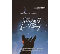 STRENGTH FOR TODAY: A 30-Day Short Christian Devotional for Faith, Hope, and Encouragement.: 1 (Rooted in Christ)