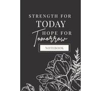 Strength for Today, Hope for Tomorrow: A Faith-Filled Encouragement Notebook for the Woman Who Is Tired and keeps going
