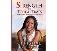 Strength for Tough Times: How to thrive in the tough seasons of life