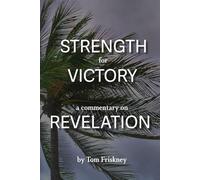 Strength for Victory: A Commentary on Revelation