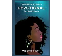 Strength & Grace Devotional for Black Women: 2026 Edition-Five Minute Daily Scriptures & Reflections to Build Faith, Courage, and Inner Healing
