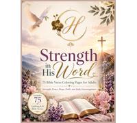Strength in His Word: 75 Bible Verse Coloring Pages for Adults - Strength, Peace, Hope, Faith, and Daily Encouragement (Sacred Serenity Coloring Collection)