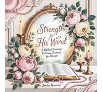 Strength in His Word: Bible Verse Coloring Book for Christian Women Inspiring Scripture Pages with Encouraging Verses About Faith, Courage and God's Promises