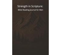 Strength In Scripture: Bible Reading Journal for Men