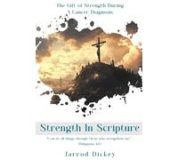 Strength in Scripture: The Gift of Strength During A Cancer Diagnosis