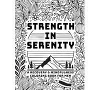 Strength in Serenity: A Recovery & Mindfulness Coloring Book for Men