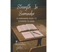 Strength In Surrender: Learning To Lean Companion Study (Resting In His Presence Series - Full Color)