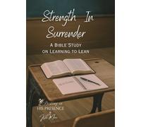 Strength In Surrender: Learning to Lean (Resting In His Presence Series)