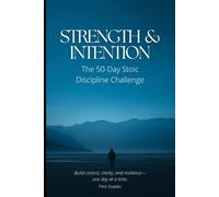 Strength & Intention: The 50-Day Stoic Discipline Challenge