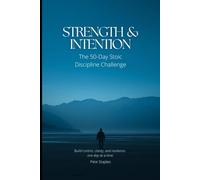 Strength & Intention: The 50-Day Stoic Discipline Challenge