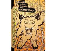 Strength is Born in Pain: A Cancer Story